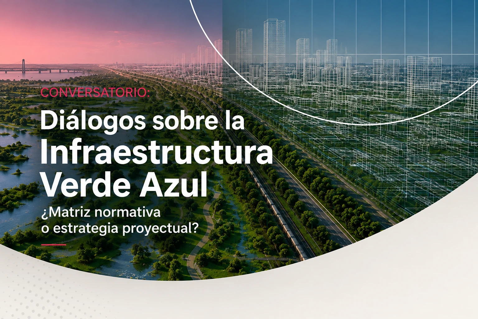 Conversatorio: Diálogos sobre la Infraestructura Verde Azul