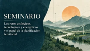 Los retos ecológicos, tecnológicos y energéticos y el papel de la planificación territorial